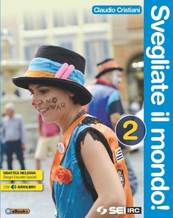 Svegliate il mondo! Per le Scuole superiori. Vol. 2 - Claudio Cristiani - Libro SEI 2015 | Libraccio.it