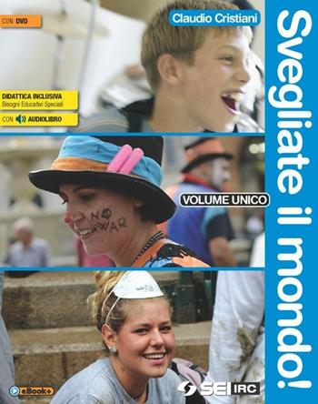 Svegliate il mondo! Volume unico-Atlante delle religioni. Per le Scuole superiori. Con DVD - Claudio Cristiani - Libro SEI 2015 | Libraccio.it