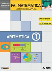 Fai matematica. Leggi osserva applica. Aritmetica 1-Tavole numeriche-Geometria 1.