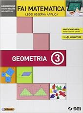 Fai matematica. Leggi osserva applica. Algebra-Geometria. Per la Scuola media. Con e-book. Con espansione online. Vol. 3