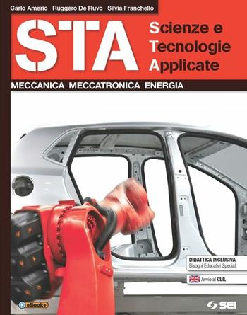 STA scienze e tecnolgie applicate. Meccanica meccatronica energia. - Carlo Amerio, Ruggero De Ruvo, Silvia Franchello - Libro SEI 2015 | Libraccio.it