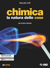 Chimica. La natura delle cose. Per il biennio delle Scuole superiori