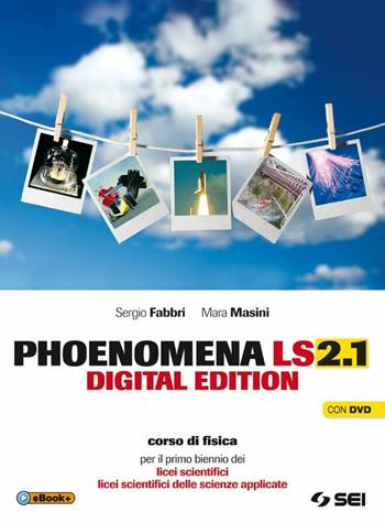 Phoenomena LS 2.1. Con Laboratorio. Per il biennio dei Licei. Con DVD. Con espansione online - Sergio Fabbri, Mara Masini - Libro SEI 2014 | Libraccio.it