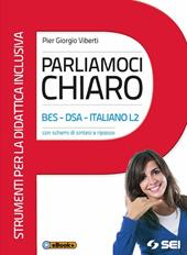 Parliamoci chiaro. BES-DSA-Italiano L2. Con schemi di sintesi e ripasso. Strumenti per la didattica inclusiva. Con e-book