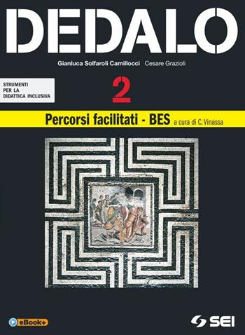 Dedalo. Strumenti per la didattica inclusiva. Percorsi facilitati-BES. Vol. 2 - Gianluca Solfaroli Camillocci, Cesare Grazioli - Libro SEI 2014 | Libraccio.it