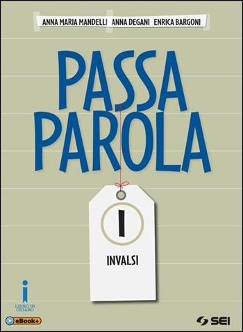 Passaparola. Prove INVALSI. Con e-book. Con espansione online - Anna Maria Mandelli, Anna Degani, Enrica Bargoni - Libro SEI 2016 | Libraccio.it