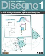 Disegno. Costruzioni geometriche e proiezioni ortogonali. Vol. 1