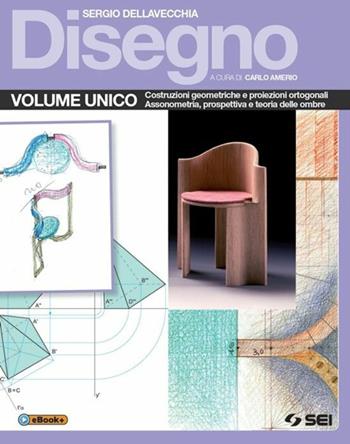 Disegno. Vol. unico. Con e-book. Con espansione online - Sergio Dellavecchia - Libro SEI 2015 | Libraccio.it