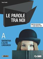 Le parole tra noi. Vol. A: Narrativa e altri linguaggi. Con e-book. Con espansione online