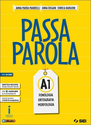 Passaparola. Vol. A1-A2-Test d'ingresso-Mappe schemi e tabelle-Laboratorio. Con CD. Con e-book. Con espansione online - Anna Maria Mandelli, Anna Degani, Enrica Bargoni - Libro SEI 2016 | Libraccio.it