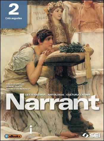 Narrant. Letteratura, antologia, cultura latina. Per i Licei. Vol. 2 - Angelo Diotti, Sergio Dossi, Franco Signoracci - Libro SEI 2016 | Libraccio.it