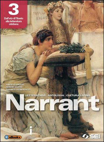 Narrant. Letteratura, antologia, cultura latina. Per i Licei. Vol. 3 - Angelo Diotti, Sergio Dossi, Franco Signoracci - Libro SEI 2016 | Libraccio.it