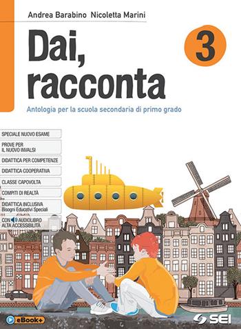 Dai, racconta. Per la Scuola media. per accesso online. per download. Vol. 3 - Andrea Barabino, Nicoletta Marini - Libro SEI 2018 | Libraccio.it