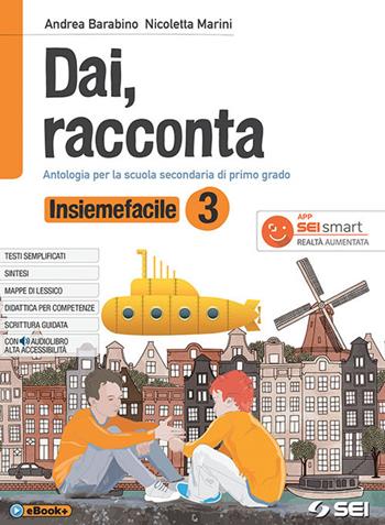 Dai, racconta. Insiemefacile. Bisogni educativi speciali. Per la Scuola media. Vol. 1 - Andrea Barabino, Nicoletta Marini - Libro SEI 2018 | Libraccio.it