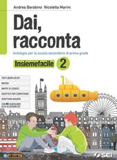 Dai, racconta. Insiemefacile. Bisogni educativi speciali. Per la Scuola media. Con ebook. Con espansione on line. Vol. 2