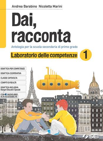 Dai, racconta. Laboratorio delle competenze. Con ebook. Con espansione online. Vol. 1 - Andrea Barabino, Nicoletta Marini - Libro SEI 2018 | Libraccio.it