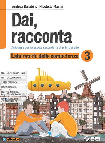 Dai, racconta. Laboratorio delle competenze. Con ebook. Con espansione online. Vol. 3 - Andrea Barabino, Nicoletta Marini - Libro SEI 2018 | Libraccio.it