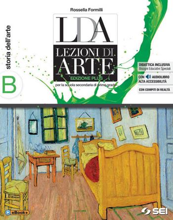 LDA. Lezioni di arte. Ediz. plus. Per la Scuola media. Vol. B: Storia dell'arte - Rossella Formilli, Mauro Camponeschi - Libro SEI 2017 | Libraccio.it