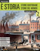 È storia. VOL. 2. Con ebook. Con espansione online. Vol. 2: Il settecento e l'ottocento