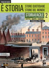 È storia. Storiafacile. Sintesi mappe esercizi. Con ebook. Con espansione online. Vol. 2