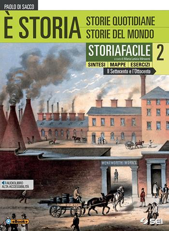 È storia. Storiafacile. Sintesi mappe esercizi. Con ebook. Con espansione online. Vol. 2 - Paolo Di Sacco - Libro SEI 2018 | Libraccio.it