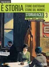 È storia. Storiafacile. Sintesi mappe esercizi. Con ebook. Con espansione online. Vol. 3