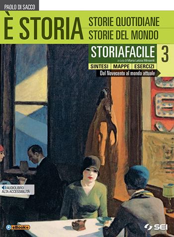 È storia. Storiafacile. Sintesi mappe esercizi. Con ebook. Con espansione online. Vol. 3 - Paolo Di Sacco - Libro SEI 2018 | Libraccio.it