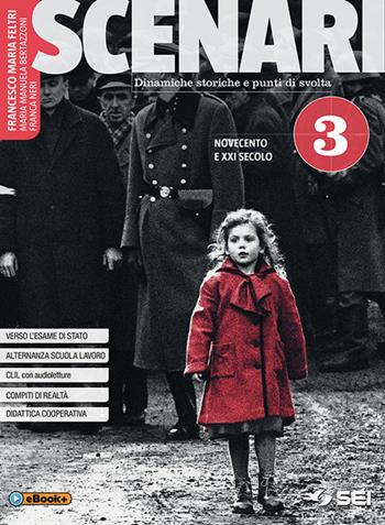 Scenari. Per il secondo biennio e quinto anno. Con ebook. Con espansione online. Vol. 3: Novecento e XXI secolo - Francesco Maria Feltri, Maria Manuela Bertazzoni, Franca Neri - Libro SEI 2018 | Libraccio.it