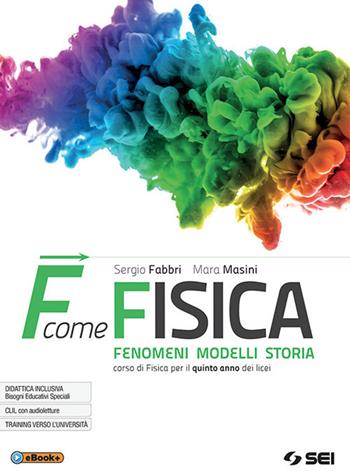 F come fisica. Per il quinto anno dei Licei. Con ebook. Con espansione online. Vol. 2 - Sergio Fabbri, Mara Masini - Libro SEI 2018 | Libraccio.it