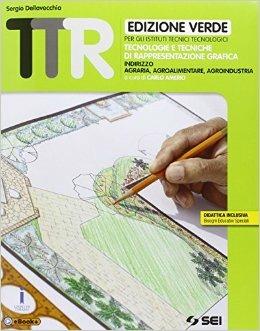 TTR. Tecnologie e tecniche di rappresentazione grafica. Ediz. verde. - Sergio Dellavecchia - Libro SEI 2016 | Libraccio.it