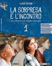 La sorpresa e l'incontro. Con e-book. Con espansione online. Con Libro: Atlante delle religioni. Vol. 1