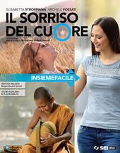 Il sorriso del cuore. Insiemefacile. Percorsi facilitati. Con nulla osta CEI. Con ebook. Con espansione online