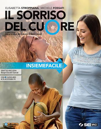 Il sorriso del cuore. Insiemefacile. Percorsi facilitati. Con nulla osta CEI. Con ebook. Con espansione online - Elisabetta Stroppiana, Michele Fossati - Libro SEI 2018 | Libraccio.it