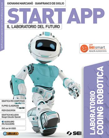 Start app. Il laboratorio del futuro. Laboratorio coding robotica. Con ebook. Con espansione online - Laura Gambato, Giovanni Marcianò, Gianfranco De Giglio - Libro SEI 2018 | Libraccio.it