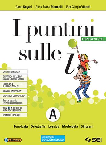 I puntini sulle i. Ediz. verde. Semipack. Con Contenuto digitale per accesso on line. Con Contenuto digitale per download. Con DVD-ROM. Vol. A: Schede di lessico, schemi di sintesi e ripasso, laboratorio - Anna Maria Mandelli, Pier Giorgio Viberti, Anna Degani - Libro SEI 2018 | Libraccio.it