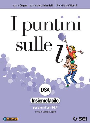 I puntini sulle i. Insiemefacile DSA. Per la Scuola media. - Anna Maria Mandelli, Pier Giorgio Viberti, Anna Degani - Libro SEI 2018 | Libraccio.it