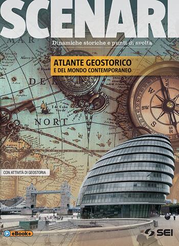 Scenari. Atlante geostorico e del mondo contemporaneo. Con ebook. Con espansione online - Francesco Maria Feltri, Maria Manuela Bertazzoni, Franca Neri - Libro SEI 2018 | Libraccio.it