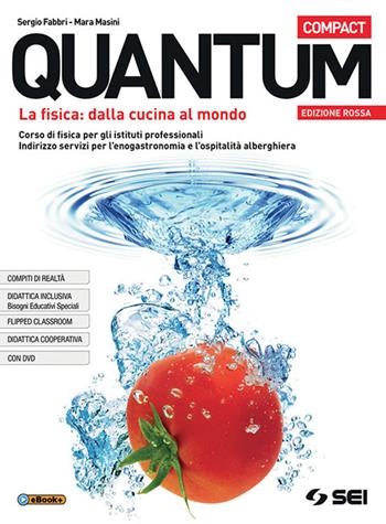 Quantum compact. Ediz. rossa. Per il biennio degli Ist. professionali. Con e-book. Con espansione online. Con Libro: Fisica per tutti. Con DVD-ROM - Sergio Fabbri, Mara Masini - Libro SEI 2018 | Libraccio.it