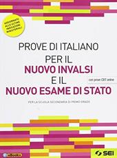 Prove di italiano per il nuovo INVALSI e il nuovo esame di Stato. Con prove CBT online. Aggiornato alle ultime indicazioni ministeriali. Per la Scuola media. Con ebook. Con espansione online