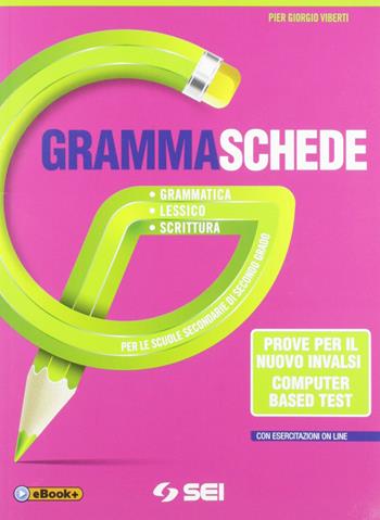 Grammaschede. Prove per il nuovo INVALSI. Computer based test (CBT). Per le Scuole superiori. - Pier Giorgio Viberti - Libro SEI 2019 | Libraccio.it