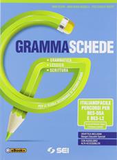 Grammaschede. Italianofacile BES-DSA e BES-l2. Ediz. per i bisogni educativi speciali. Con e-book. Con espansione online