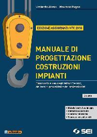 Manuale di progettazione costruzioni impianti. NTC 2018. e professionali. Con e-book. Con espansione online. Con DVD-ROM - Umberto Alasia, Maurizio Pugno - Libro SEI 2019 | Libraccio.it