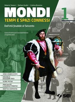 Mondi. Tempi e spazi connessi. Per il triennio delle Scuole superiori. Vol. 2: Il Settecento e l'Ottocento - Roberto Tassoni, Stefano Giudici, Cristina Bronzino - Libro SEI 2020 | Libraccio.it