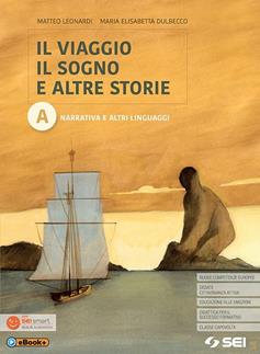 Il viaggio, il sogno e altre storie. L'alfabeto della poesia. Con e-book. Con espansione online - Paolo Badellino, Ulisse Jacomuzzi, M. Leonardi - Libro SEI 2020 | Libraccio.it