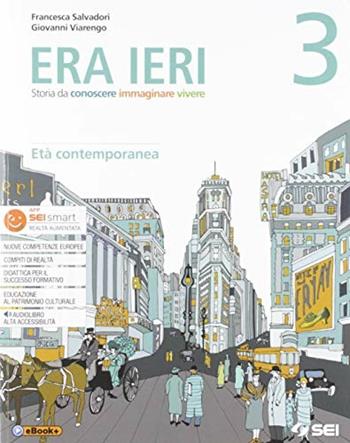 Era ieri. Con Atlante delle competenze. Con Storie da leggere. Con e-book. Con espansione online. Vol. 3: Età contemporanea - Francesca Salvadori, Giovanni Viarengo - Libro SEI 2019 | Libraccio.it