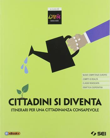 Cittadini si diventa. Itinerari per una cittadinanza consapevole. Con e-book. Con espansione online  - Libro SEI 2019 | Libraccio.it