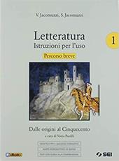 Letteratura. Istruzioni per l'uso. Percorso breve. Didattica per il successo formativo. Con e-book. Con espansione online. Vol. 1