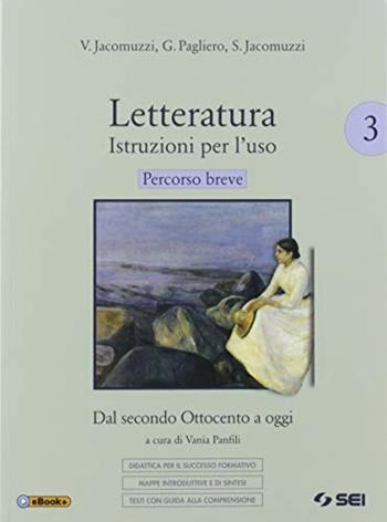 Letteratura. Istruzioni per l'uso. Percorso breve. Didattica per il successo formativo. Con e-book. Con espansione online. Vol. 3 - Vincenzo Jacomuzzi, Stefano Jacomuzzi - Libro SEI 2019 | Libraccio.it