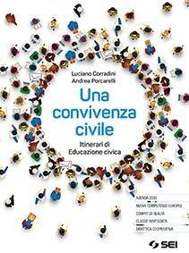 Una convivenza civile. Itinerari di educazione civica. Con e-book. Con espansione online - Luciano Corradini, Andrea Porcarelli - Libro SEI 2020 | Libraccio.it