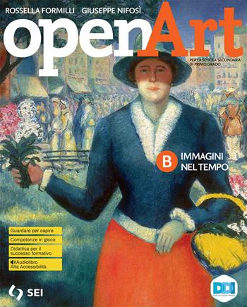 Open art. Corso di arte e immagine. Vol. B: Immagini nel tempo. Con laboratorio delle competenze. Con e-book. Con espansione online - Rossella Formilli, Giuseppe Nifosì - Libro SEI 2021 | Libraccio.it